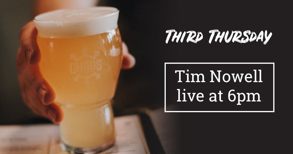 It’s Third Thursday and Tim Nowell is playing live at 6pm. Come have a pint and